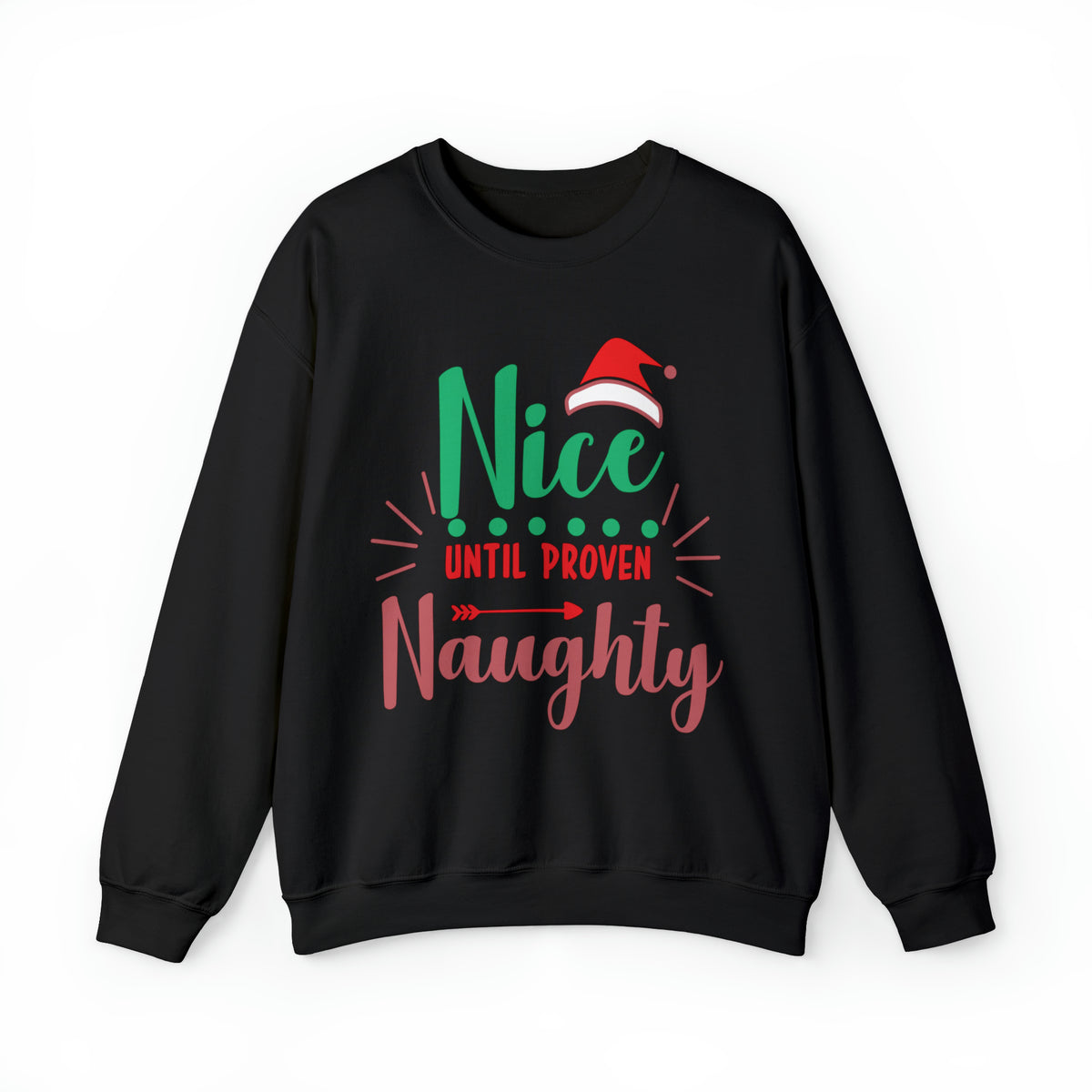 Nice Until Proven Naughty Christmas Sweatshirt, Christmas Sweater, Christmas Party Outfit, Holiday Gifts, Funny Christmas Sweater, Ugly Sweater, Holiday Sweatshirt